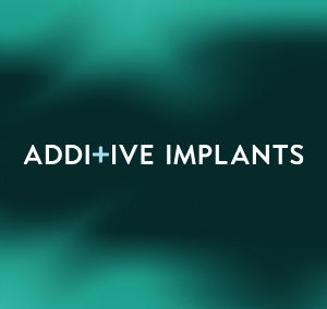 Additive Implants